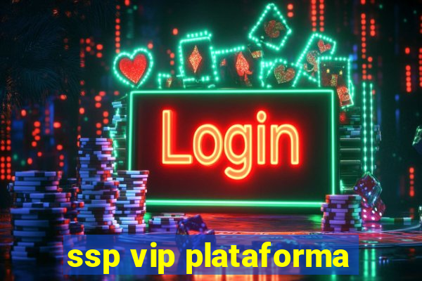 ssp vip plataforma